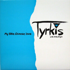 Tyrkis with Atilla Engin: My Little Chinese Love