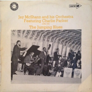 Jay McShann And His Orchestra Featuring Charlie Parker: The Jumping Blues