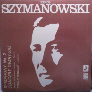 Karol Szymanowski, National Philharmonic Orchestra – Warsaw*, Witold Rowicki: Symphony No. 2 / Concert Overture