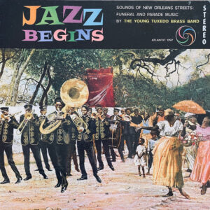 The Young Tuxedo Brass Band: Jazz Begins: Sounds Of New Orleans Streets: Funeral And Parade Music