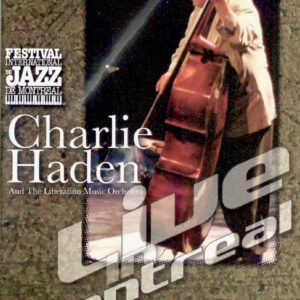 Charlie Haden And The Liberation Music Orchestra*: Live In Montreal