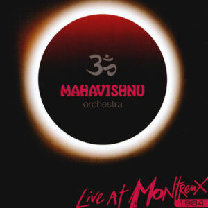 Mahavishnu Orchestra: Live At Montreux 1984 / 1974