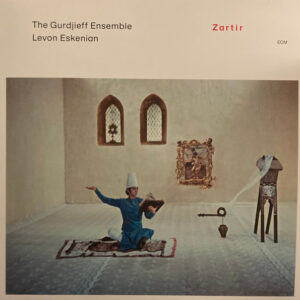 The Gurdjieff Ensemble*, Levon Eskenian: Zartir