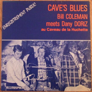 Bill Coleman (2) & Dany Doriz*: Cave's Blues : Bill Coleman Meets Dany Doriz Au Caveau De La Huchette