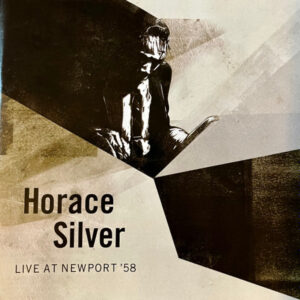 Horace Silver: Live At Newport '58