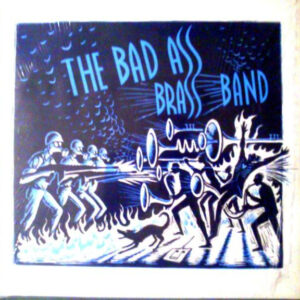 The Bad Ass Brass Band: The Bad Ass Brass Band