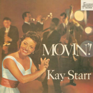 Kay Starr: Movin'!