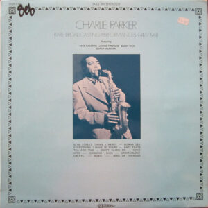 Charlie Parker: Rare Broadcasting Performances 1947/1948