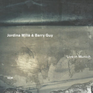 Jordina Millà & Barry Guy: Live In Munich