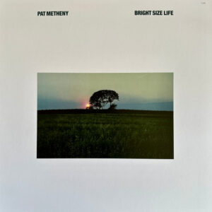 Pat Metheny: Bright Size Life