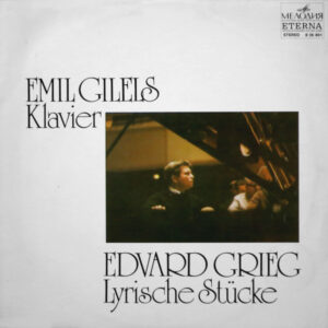 Edvard Grieg, Emil Gilels: Lyrische Stücke