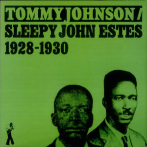 Tommy Johnson / Sleepy John Estes: 1928-1930