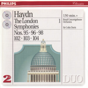 Haydn* - Sir Colin Davis, Royal Concertgebouw Orchestra*: The London Symphonies, Vol. 1 (Nos. 95 · 96 · 98 · 102 · 103 · 104)