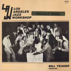 Los Angeles Jazz Workshop Director Bill Yeager: Shopwork Shuffle