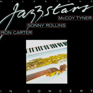 Ron Carter / Sonny Rollins / McCoy Tyner: Milestone Jazzstars In Concert