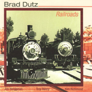 Brad Dutz: Railroads