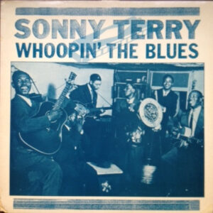 Sonny Terry: Whoopin' The Blues