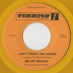 Jeb Loy Nichols with Cold Diamond & Mink: Can't Cheat The Dance / We Gotta Work On It