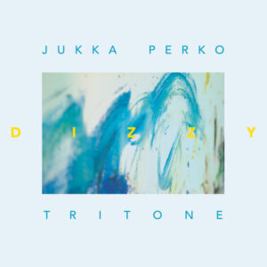 Jukka Perko Tritone: Dizzy