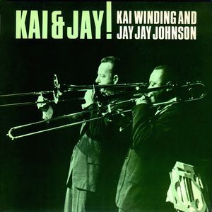 Kai Winding & J.J. Johnson: Kai & Jay!