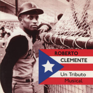 Somos 21: Roberto Clemente Un Tributo Musical