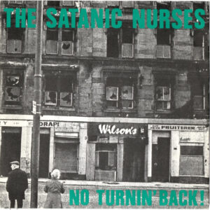 The Satanic Nurses: No Turnin' Back!