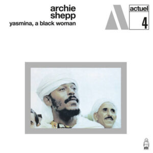 Archie Shepp: Yasmina, A Black Woman