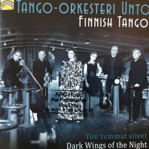 Tango-orkesteri Unto: Finnish Tango - Yön Tummat Siivet = Dark Wings Of The Night