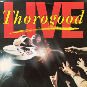 George Thorogood & The Destroyers: Live