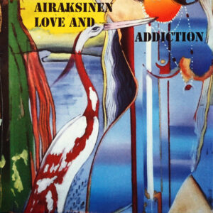 Pekka Airaksinen: Love And Addiction