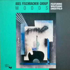 Axel Fischbacher Group Featuring Wolfgang Engstfeld: Moods