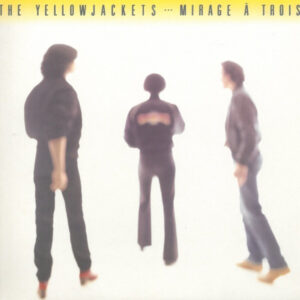 The Yellowjackets*: Mirage À Trois