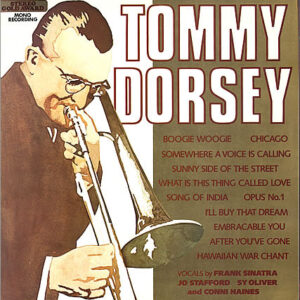 Tommy Dorsey: The Incomparable Big Band Sound Of Tommy Dorsey And His Orchestra