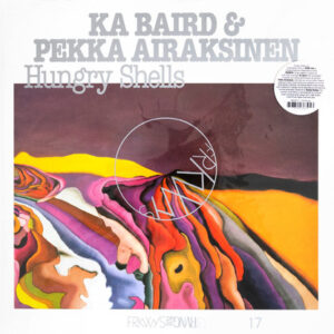 Ka Baird* & Pekka Airaksinen: Hungry Shells