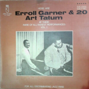 Erroll Garner / Art Tatum: Here Are Erroll Garner & Art Tatum At Their Rare  Of All Rarest Performances Vol. 1