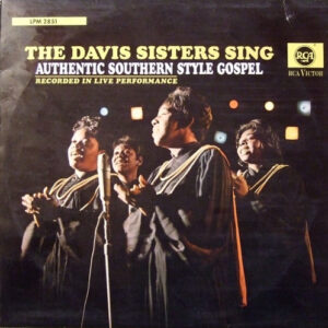 The Davis Sisters (2): Sing Authentic Southern Style Gospel