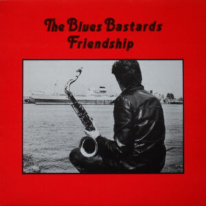 The Blues Bastards: Friendship