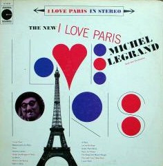 Michel Legrand And His Orchestra*: The New I Love Paris