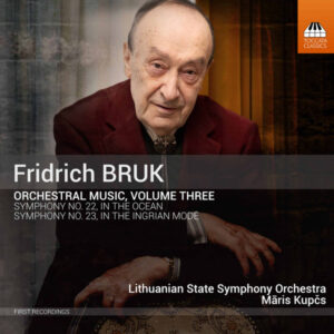 Fridrich Bruk, Lithuanian National Symphony Orchestra, Māris Kupčs (2): Orchestral Music, Volume Three