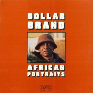 Dollar Brand: African Portraits