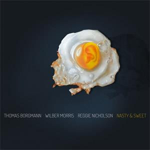 Thomas Borgmann, Wilber Morris, Reggie Nicholson: Nasty & Sweet