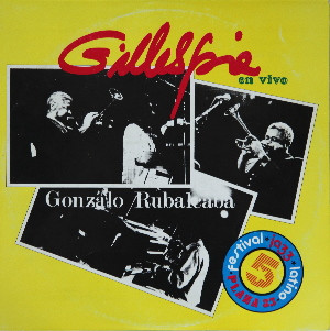 Dizzy Gillespie Y Gonzalo Rubalcaba: Gillespie En Vivo