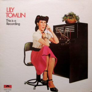 Lily Tomlin: This Is A Recording