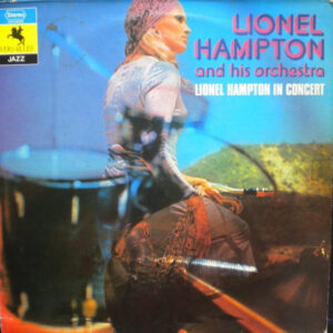 Lionel Hampton And His Orchestra: Lionel Hampton In Concert