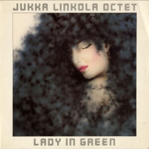 Jukka Linkola Octet: Lady In Green