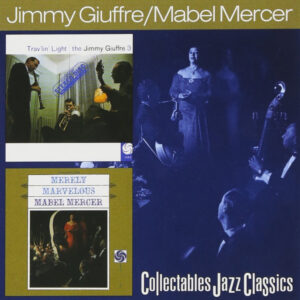 Jimmy Giuffre / Mabel Mercer: Travlin' Light / Merely Marvelous