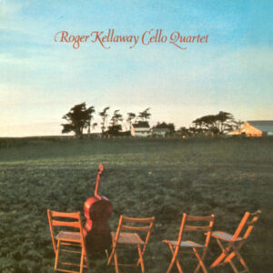 Roger Kellaway: The Roger Kellaway Cello Quartet