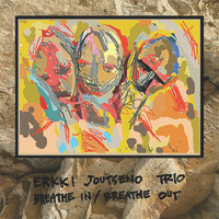 Erkki Joutseno Trio: Breathe In / Breathe Out