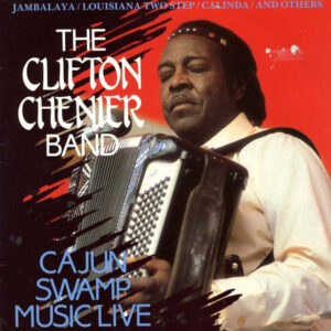 The Clifton Chenier Band*: Cajun Swamp Music Live