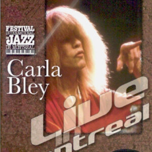 Carla Bley: Live In Montreal